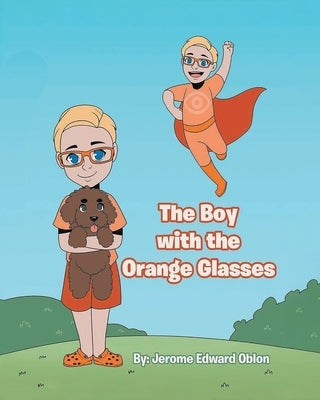 The Boy with the Orange Glasses by Oblon, Jerome Edward