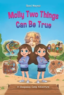 Molly Two Things Can Be True: A Sleepaway Camp Adventure by Harpaz, Shari
