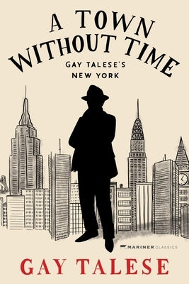 A Town Without Time: Gay Talese's New York by Talese, Gay