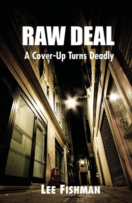 Raw Deal: A Cover-Up Turns Deadly by Fishman, Lee