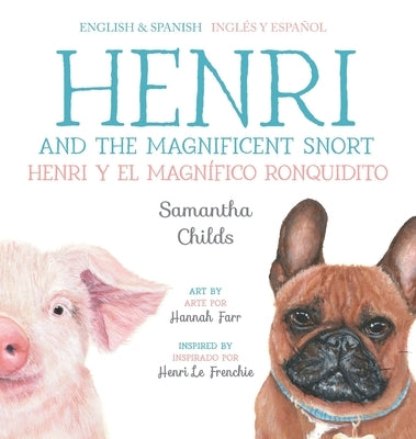 Henri and the Magnificent Snort / Henri y el magn?fico ronquidito: A Bilingual Children's Book about Bullying, Belonging, and Love by Childs, Samantha