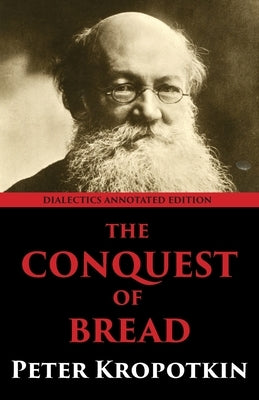 The Conquest of Bread by Kropotkin, Peter