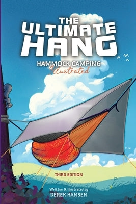 The Ultimate Hang: Hammock Camping Compendium by Hansen, Derek