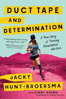 Duct Tape and Determination: A True Story of Turning Devastation Into Grit by Hunt-Broersma, Jacky
