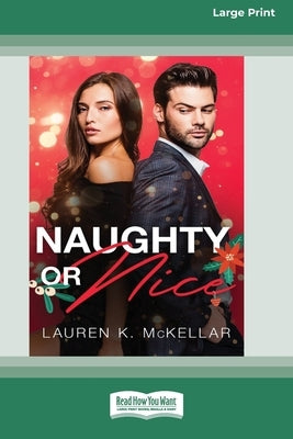 Naughty or Nice (16pt Large Print Edition) by McKellar, Lauren M.