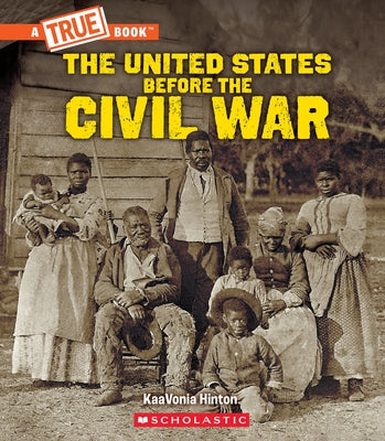 United States Before the Civil War (a True Book: Exploring the Civil War) by Hinton, Kaavonia