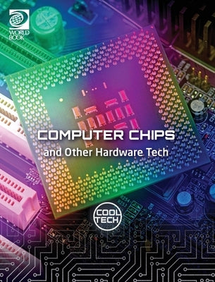 Cool Tech 2: Computer Chips and Other Hardware Tech by Adams, William D.