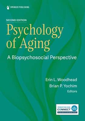 Psychology of Aging: A Biopsychosocial Perspective by Woodhead, Erin L.