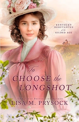 To Choose the Longshot by Prysock, Lisa M.