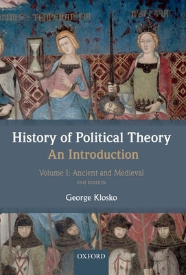 History of Political Theory, an Introduction, Volume I: Ancient and Medieval by Klosko, George
