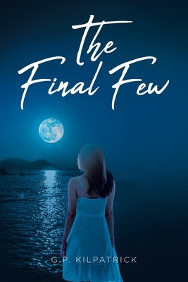 The Final Few by Kilpatrick, G. P.