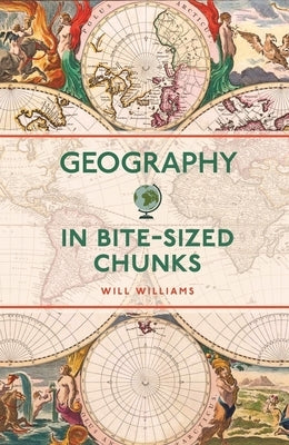 Geography in Bite-Sized Chunks by Williams, Will