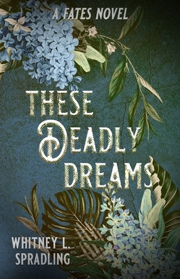 These Deadly Dreams by Spradling, Whitney L.