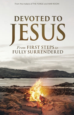 Devoted to Jesus: From First Steps to Fully Surrendered by Kendrick, Stephen