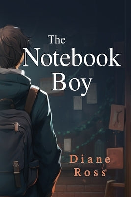 The Notebook Boy by Ross, Diane