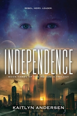 Independence: Book Three of the Reliance Trilogy by Andersen, Kaitlyn
