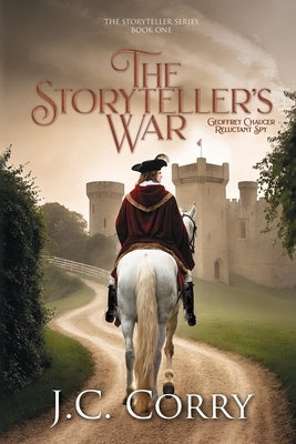 The Storyteller's War: Geoffrey Chaucer, Reluctant Spy by Corry, J. C.