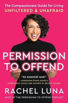 Permission to Offend: The Compassionate Guide for Living Unfiltered and Unafraid by Luna, Rachel