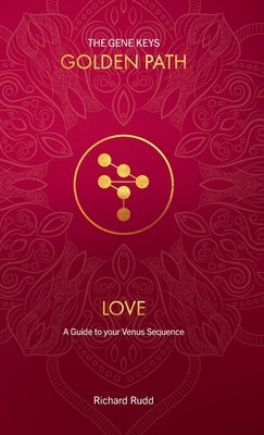 Love: A guide to your Venus Sequence by Rudd, Richard