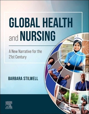 Global Health and Nursing: A New Narrative for the 21st Century by Stilwell, Barbara