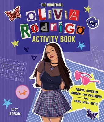 The Unofficial Olivia Rodrigo Activity Book: Trivia, Quizzes, Games, and Coloring for Fans with Guts by Ledesma, Lucy