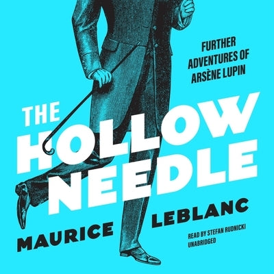 The Hollow Needle: Further Adventures of Arsène Lupin by LeBlanc, Maurice