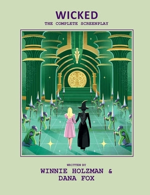 Wicked: The Complete Screenplay by Insight Editions