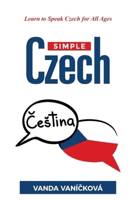 Simple Czech: Learn to Speak Czech for All Ages by Van&#195;&#173;&#269;kov&#195;&#161;, Vanda