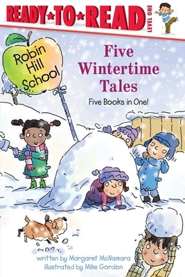 Five Wintertime Tales: Snow Day; Wash Your Hands!; Groundhog Day; Martin Luther King Jr. Day; Presidents' Day by McNamara, Margaret