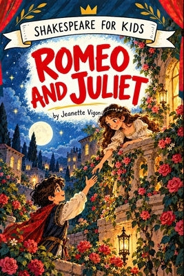 Romeo and Juliet Shakespeare for kids: Shakespeare in a language kids will understand and love by Vigon, Jeanette