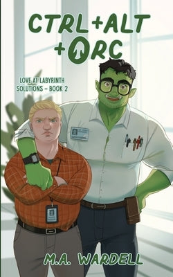 Ctrl+Alt+Orc by Wardell, M. a.