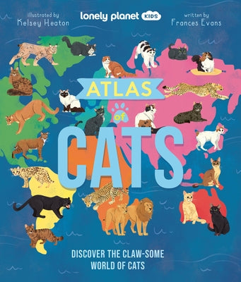 Lonely Planet Kids Atlas of Cats 1 by Evans, Frances
