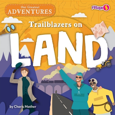 Trailblazers on Land by Mather, Charis