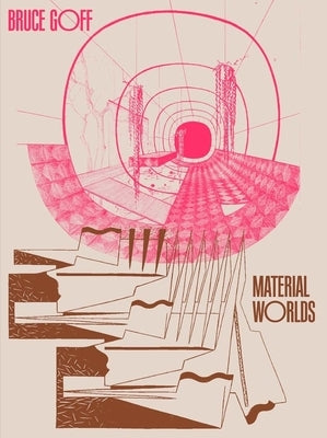 Bruce Goff: Material Worlds by Fisher, Alison