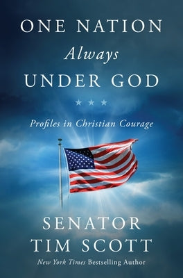 One Nation Always Under God: Profiles in Christian Courage by Scott, Tim
