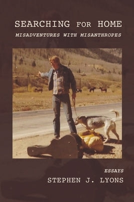 Searching for Home: Misadventures with Misanthropes by Lyons, Stephen J.