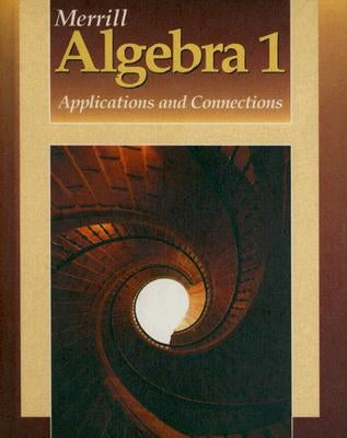 Merrill Algebra 1: Applications and Connections by Foster, Alan G.