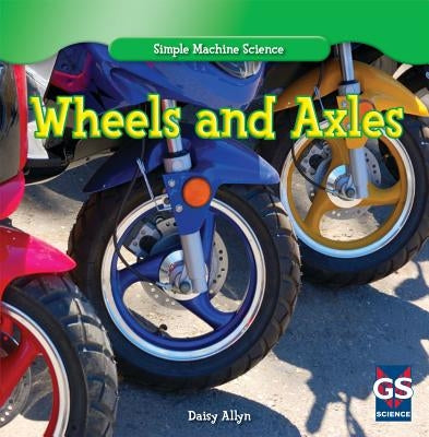 Wheels and Axles by Allyn, Daisy