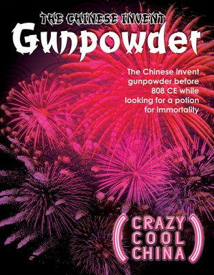 The Chinese Invent Gunpowder by Murphy, John