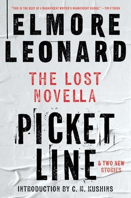 Picket Line: The Lost Novella and Two New Stories by Leonard, Elmore