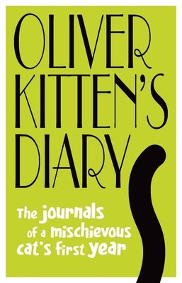 Oliver Kitten's Diary: The Journals of a Mischievous Cat's First Year by St John Thomas, Gareth