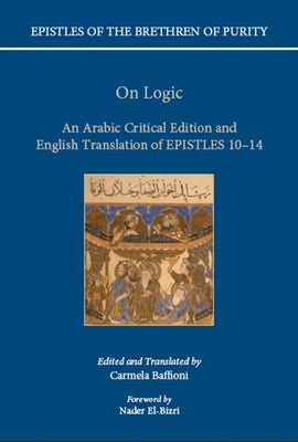 On Logic: An Arabic Critical Edition and English Translation of Epistles 10-14 by Baffioni, Carmela