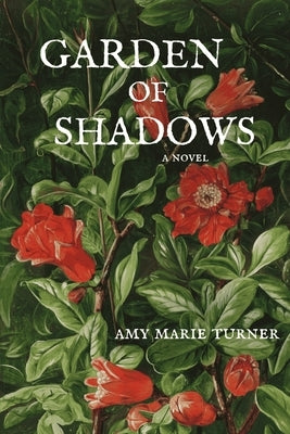 Garden of Shadows by Turner, Amy Marie