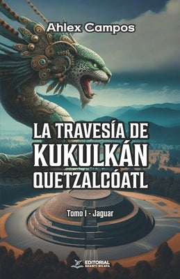 La Traves?a de Kukulk?n-Quetzalc?atl: Tomo 1 - Jaguar by Campos, Ahlex