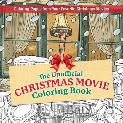 The Unofficial Christmas Movie Coloring Book: Coloring Pages from Your Favorite Christmas Movies by Ramon, Valentin