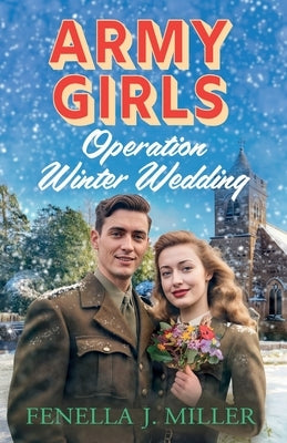 Army Girls: Operation Winter Wedding by Miller, J. Fenella