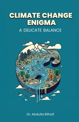 Climate Change Enigma: A Delicate Balance by Bilhaif Alnuaimi, Abdulla