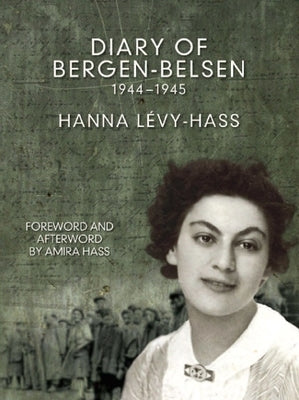 Diary of Bergen-Belsen: 1944-1945 by Lavy-Hass, Hanna