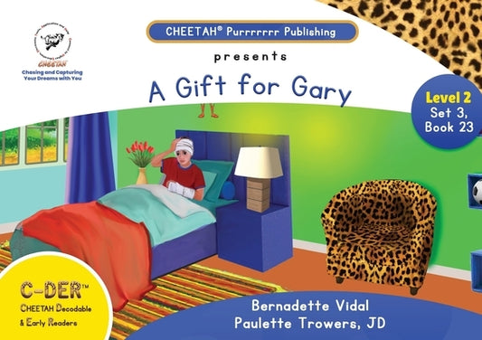 C-DER (CHEETAH Decodable & Early Readers) Set 3, Book23, A Gift for Gary by Trowers-Lawrence, Jd Paulette