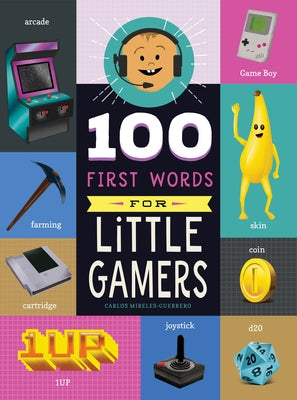 100 First Words for Little Gamers by Mireles-Guerrero, Carlos